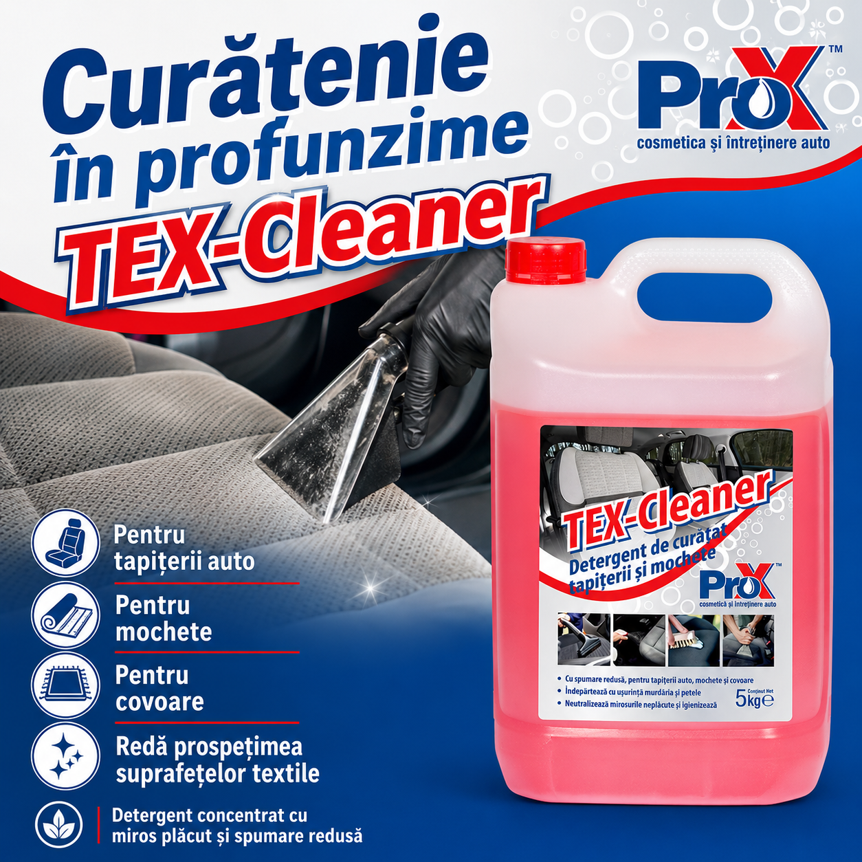 Beneficii PRO X TEX-Cleaner spumare redusă miros plăcut curățare textile